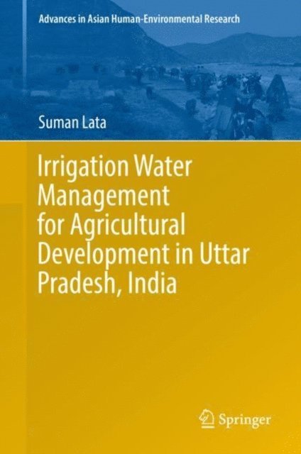 Suman Lata - Irrigation Water Management for Agricultural Development in Uttar Pradesh, India, E-bok