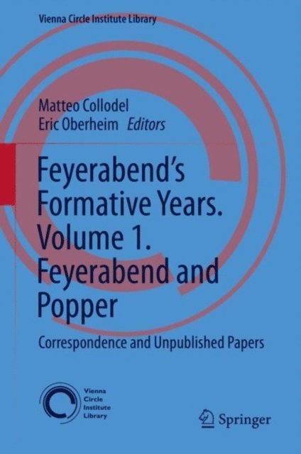 Eric Oberheim, Matteo Collodel - Feyerabend's Formative Years. Volume 1. Feyerabend and Popper, E-bok