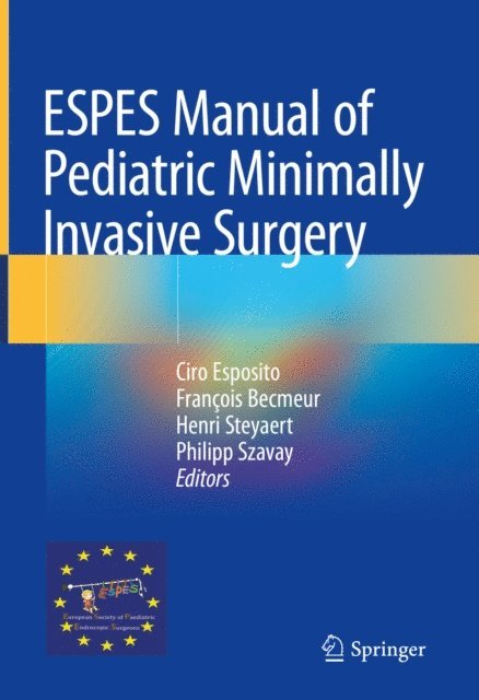 Philipp Szavay, Henri Steyaert, Francois Becmeur, Ciro Esposito - ESPES Manual of Pediatric Minimally Invasive Surgery, E-bok