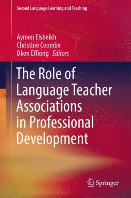 Okon Effiong, Christine Coombe, Aymen Elsheikh - Role of Language Teacher Associations in Professional Development, E-bok
