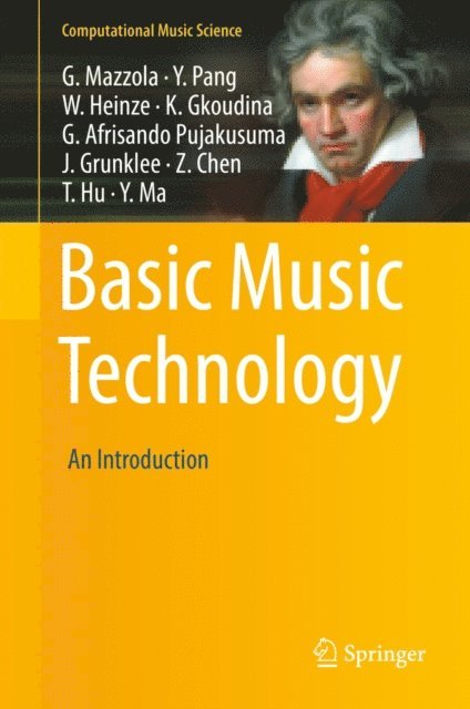 Yiqing Ma, Tianxue Hu, Zilu Chen, Jacob Grunklee, Gian Afrisando Pujakusuma, Kyriaki Gkoudina, William Heinze, Yan Pang, Guerino Mazzola - Basic Music Technology, E-bok