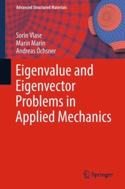Andreas Ochsner, Marin Marin, Sorin Vlase - Eigenvalue and Eigenvector Problems in Applied Mechanics, E-bok