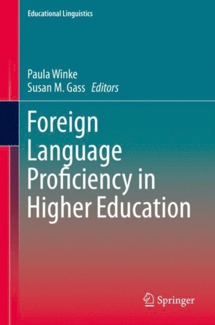 Susan M. Gass, Paula Winke - Foreign Language Proficiency in Higher Education, E-bok