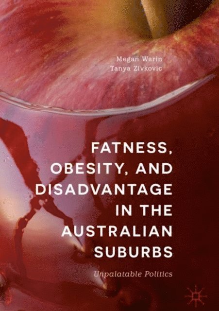 Tanya Zivkovic, Megan Warin - Fatness, Obesity, and Disadvantage in the Australian Suburbs, E-bok. Tillgänglighet: Lägg i varukorg