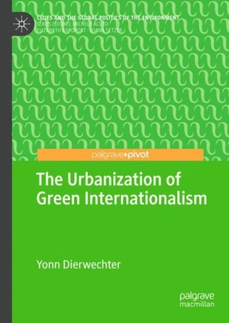 Yonn Dierwechter - Urbanization of Green Internationalism, E-bok