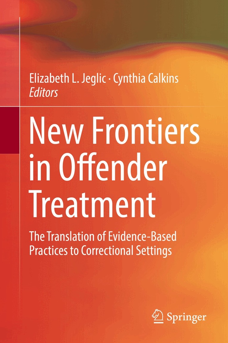 Elizabeth L. Jeglic, Cynthia Calkins - New Frontiers in Offender Treatment, Inbunden