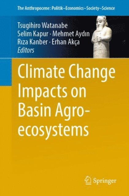 Erhan Akca, Riza Kanber, Mehmet Aydin, Selim Kapur, Tsugihiro Watanabe - Climate Change Impacts on Basin Agro-ecosystems, E-bok