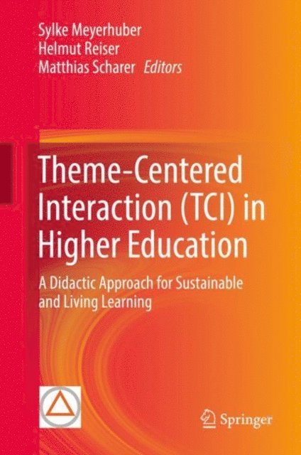 Matthias Scharer, Helmut Reiser, Sylke Meyerhuber - Theme-Centered Interaction (TCI) in Higher Education, E-bok