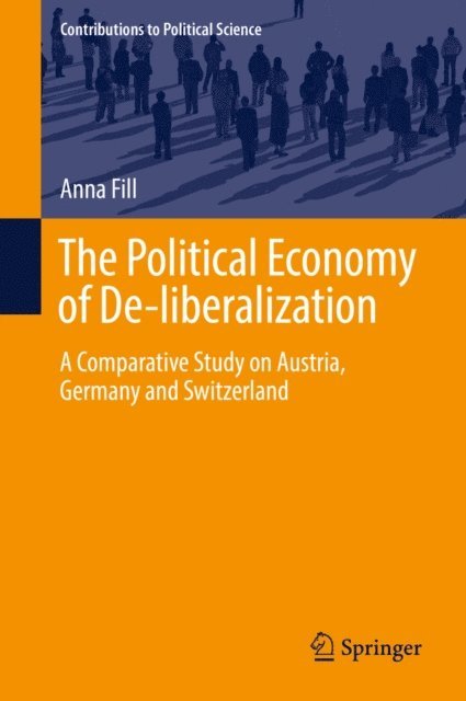 Anna Fill - Political Economy of De-liberalization, E-bok
