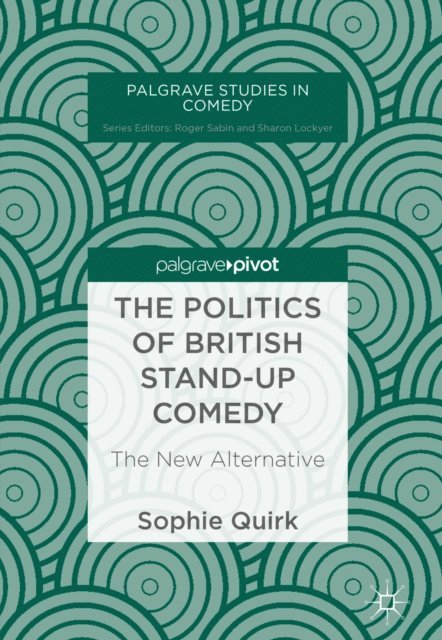 Sophie Quirk - Politics of British Stand-up Comedy, E-bok