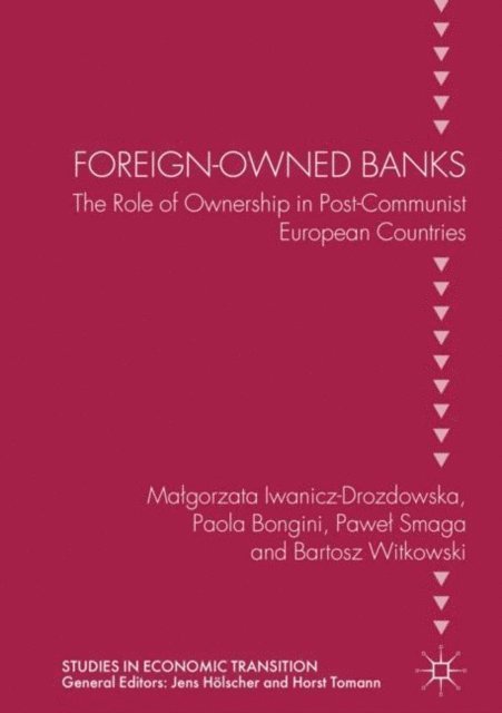 Bartosz Witkowski, Pawel Smaga, Paola Bongini, Malgorzata Iwanicz-Drozdowska - Foreign-Owned Banks, E-bok
