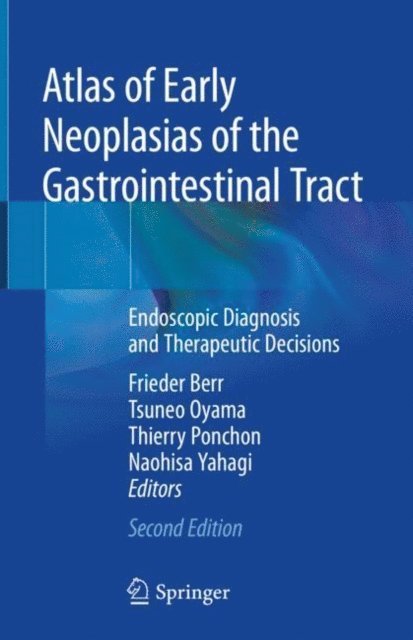 Naohisa Yahagi, Thierry Ponchon, Tsuneo Oyama, Frieder Berr - Atlas of Early Neoplasias of the Gastrointestinal Tract, E-bok