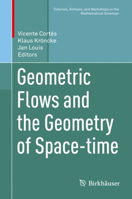 Jan Louis, Klaus Kroncke, Vicente Cortes - Geometric Flows and the Geometry of Space-time, E-bok
