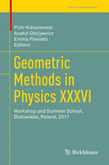 Emma Previato, Anatol Odzijewicz, Piotr Kielanowski - Geometric Methods in Physics XXXVI, E-bok