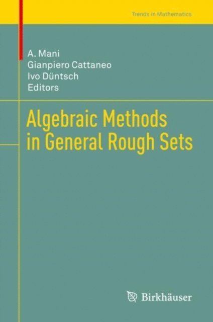 Ivo Duntsch, Gianpiero Cattaneo, A. Mani - Algebraic Methods in General Rough Sets, E-bok