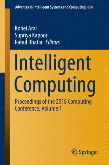 Rahul Bhatia, Supriya Kapoor, Kohei Arai - Intelligent Computing, E-bok