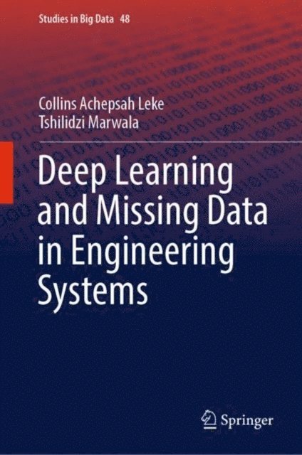 Tshilidzi Marwala, Collins Achepsah Leke - Deep Learning and Missing Data in Engineering Systems, E-bok
