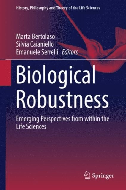 Emanuele Serrelli, Silvia Caianiello, Marta Bertolaso - Biological Robustness, E-bok