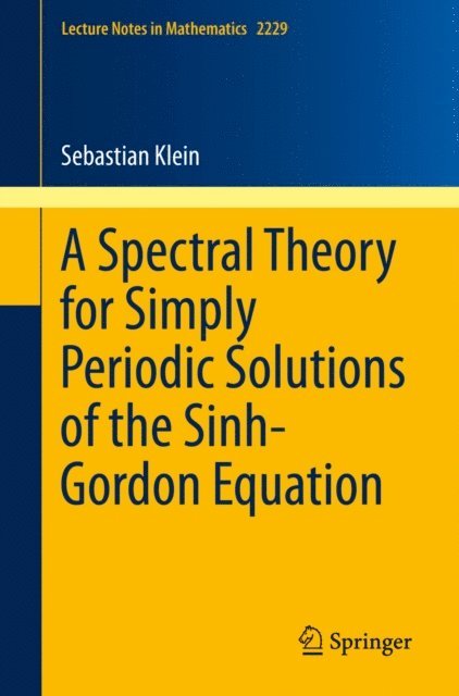 Sebastian Klein - Spectral Theory for Simply Periodic Solutions of the Sinh-Gordon Equation, E-bok