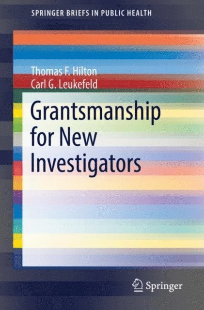 Carl G. Leukefeld, Thomas F. Hilton - Grantsmanship for New Investigators, E-bok