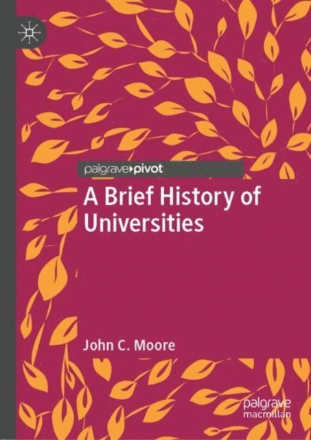 John C. Moore - Brief History of Universities, E-bok