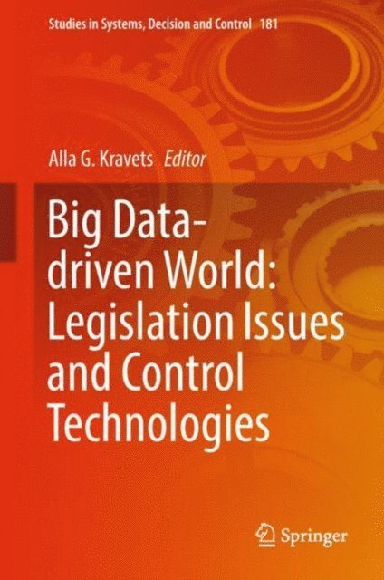 Alla G. Kravets - Big Data-driven World: Legislation Issues and Control Technologies, E-bok