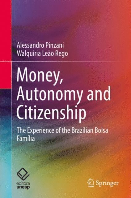 Walquiria Leao Rego, Alessandro Pinzani - Money, Autonomy and Citizenship, E-bok