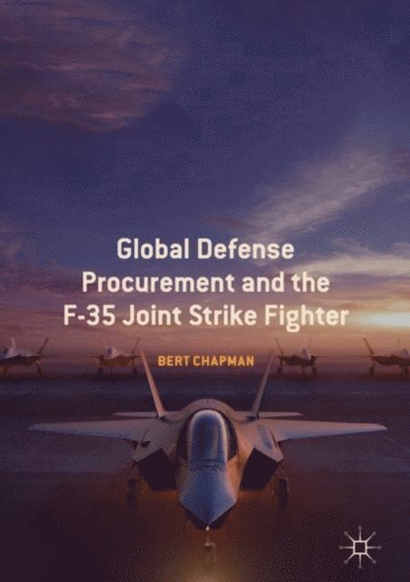 Bert Chapman - Global Defense Procurement and the F-35 Joint Strike Fighter, E-bok