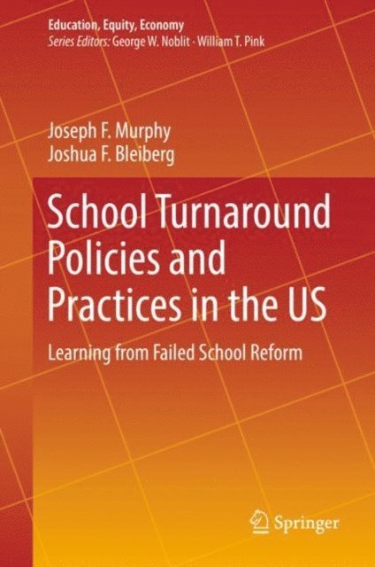 Joshua F. Bleiberg, Joseph F. Murphy - School Turnaround Policies and Practices in the US, E-bok
