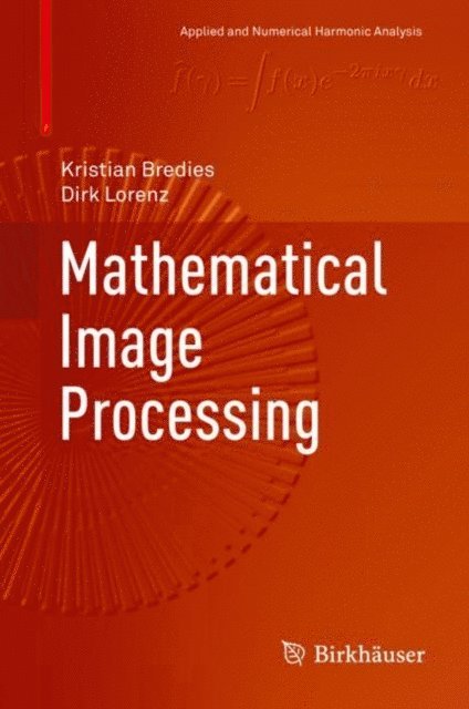 Dirk Lorenz, Kristian Bredies - Mathematical Image Processing, E-bok