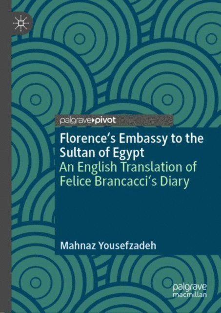 Mahnaz Yousefzadeh - Florence's Embassy to the Sultan of Egypt, E-bok
