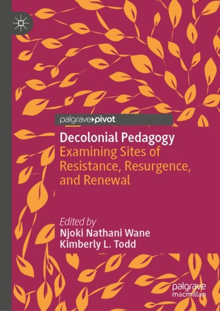 Kimberly L. Todd, Njoki Nathani Wane - Decolonial Pedagogy, E-bok