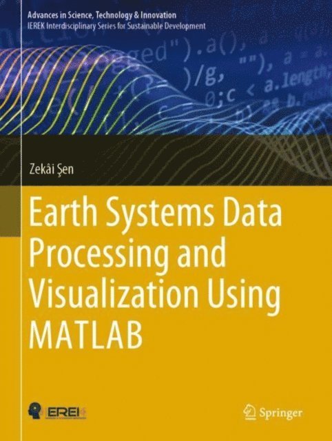 Zekai Sen - Earth Systems Data Processing and Visualization Using MATLAB, E-bok