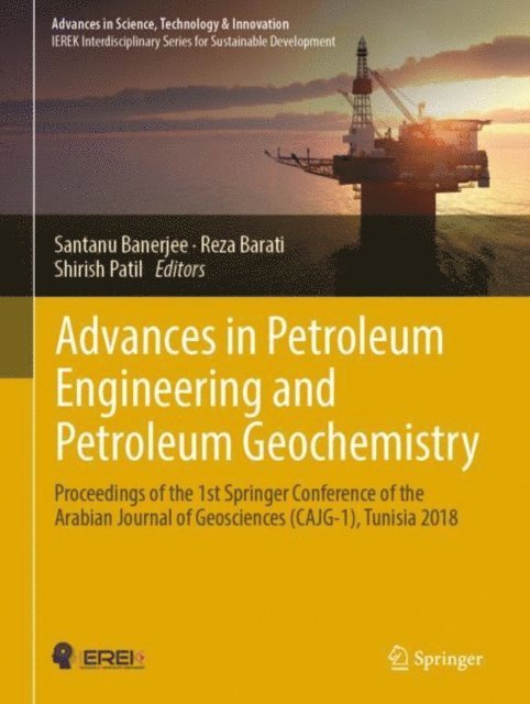 Shirish Patil, Reza Barati, Santanu Banerjee - Advances in Petroleum Engineering and Petroleum Geochemistry, E-bok