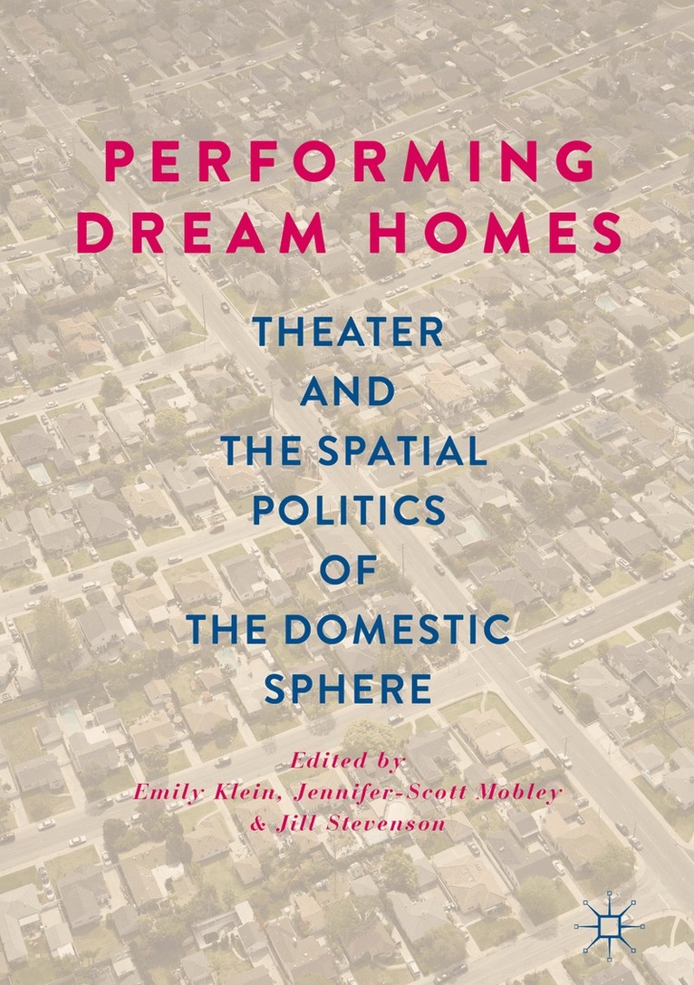 Emily Klein, Jennifer-Scott Mobley, Jill Stevenson - Performing Dream Homes, Inbunden