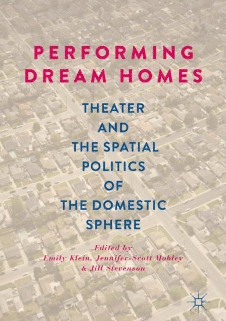 Jill Stevenson, Jennifer-Scott Mobley, Emily Klein - Performing Dream Homes, E-bok