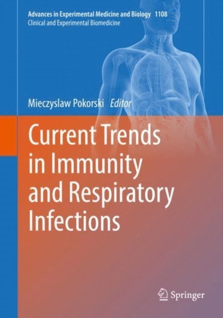 Mieczyslaw Pokorski - Current Trends in Immunity and Respiratory Infections, E-bok