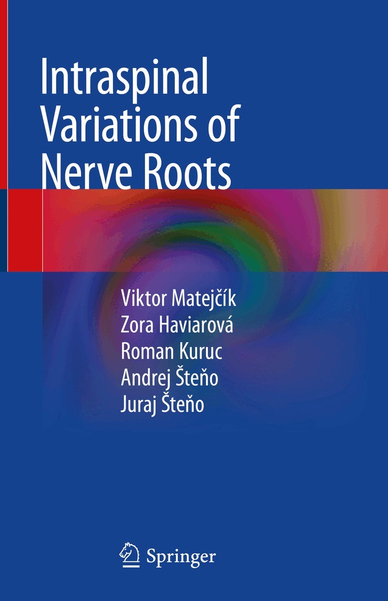 Viktor Matejčík, Zora Haviarová, Roman Kuruc, Andrej Šteňo, Juraj Šteňo - Intraspinal Variations of Nerve Roots, Inbunden. Tillgänglighet: Lägg i varukorg