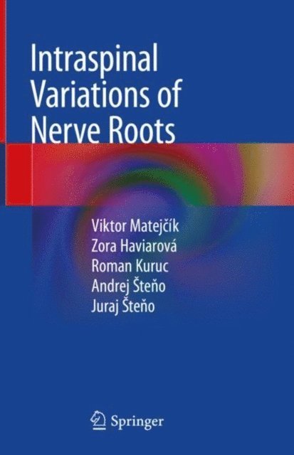 Juraj Steno, Andrej Steno, Roman Kuruc, Zora Haviarova, Viktor Matejcik - Intraspinal Variations of Nerve Roots, E-bok. Tillgänglighet: Lägg i varukorg