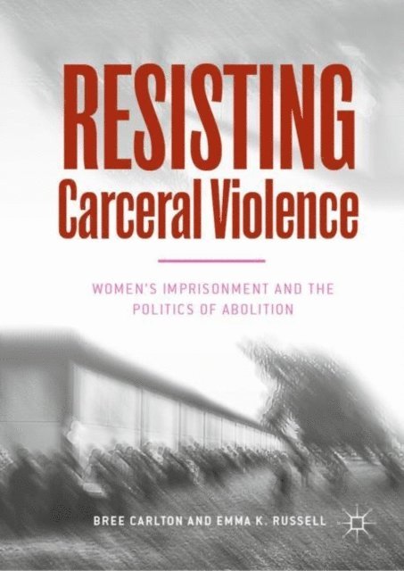 Emma K. Russell, Bree Carlton - Resisting Carceral Violence, E-bok