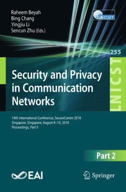 Sencun Zhu, Yingjiu Li, Bing Chang, Raheem Beyah - Security and Privacy in Communication Networks, E-bok