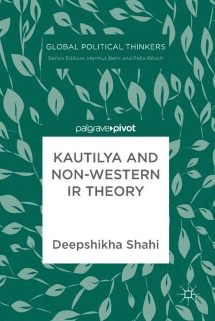 Deepshikha Shahi - Kautilya and Non-Western IR Theory, E-bok