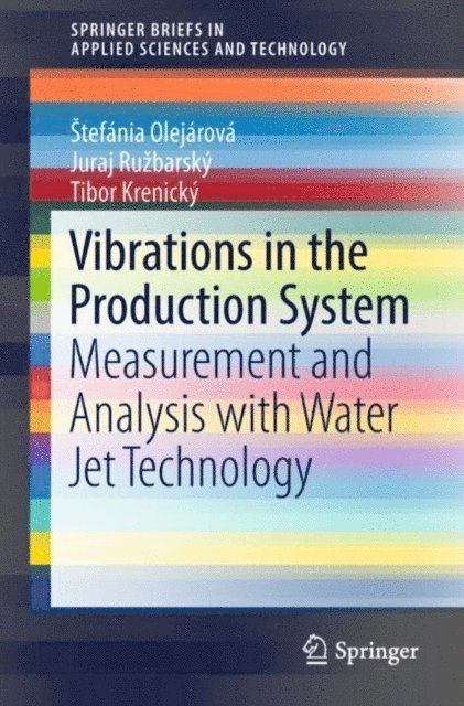 Tibor Krenicky, Juraj Ruzbarsky, Stefania Olejarova - Vibrations in the Production System, E-bok