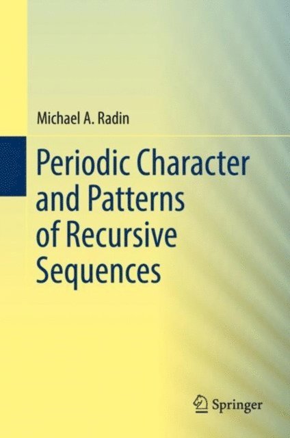 Michael A. Radin - Periodic Character and Patterns of Recursive Sequences, E-bok