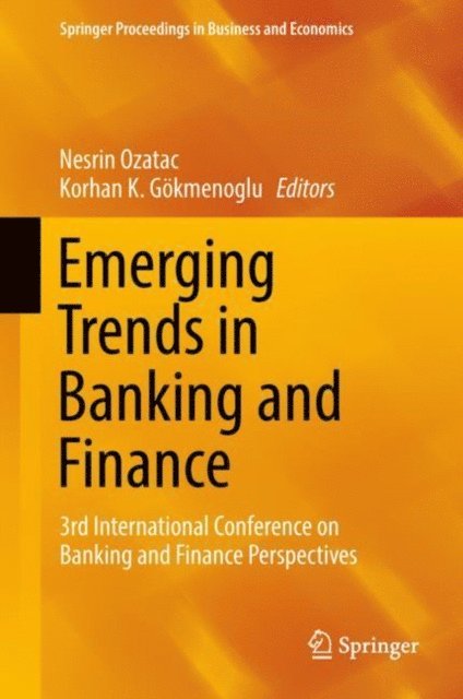Korhan K. Gokmenoglu, Nesrin Ozatac - Emerging Trends in Banking and Finance, E-bok