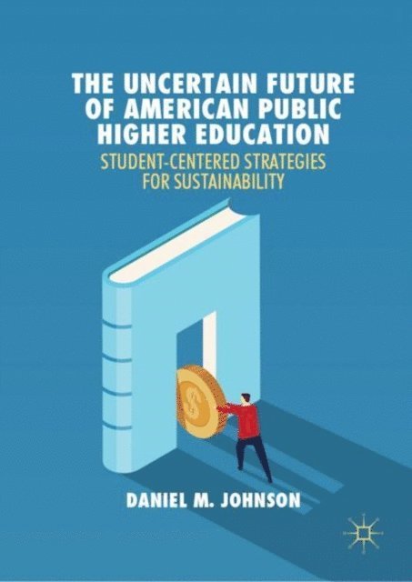 Daniel M. Johnson - Uncertain Future of American Public Higher Education, E-bok