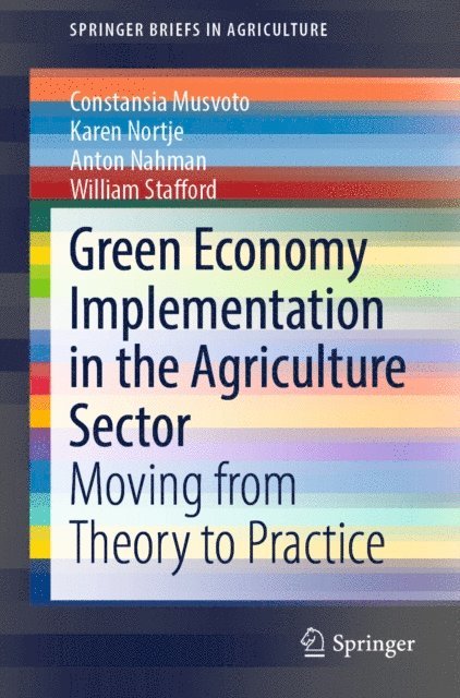 William Stafford, Anton Nahman, Karen Nortje, Constansia Musvoto - Green Economy Implementation in the Agriculture Sector, E-bok