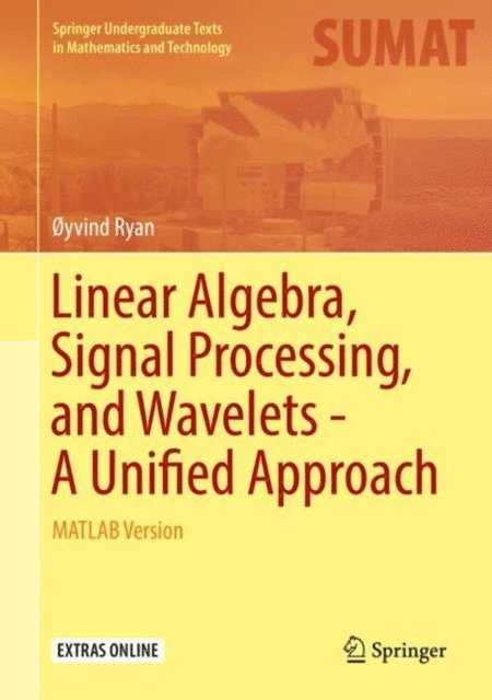 oyvind Ryan - Linear Algebra, Signal Processing, and Wavelets - A Unified Approach, E-bok