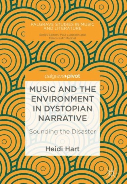 Heidi Hart - Music and the Environment in Dystopian Narrative, E-bok