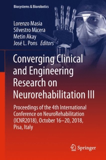 Jose L. Pons, Metin Akay, Silvestro Micera, Lorenzo Masia - Converging Clinical and Engineering Research on Neurorehabilitation III, E-bok